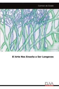 Paperback El Arte Nos Enseña a Ser Longevos [Spanish] Book
