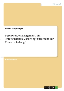 Paperback Beschwerdemanagement. Ein unterschätztes Marketinginstrument zur Kundenbindung? [German] Book