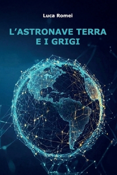 Paperback L'astronave Terra e i Grigi (Italian Edition) [Italian] Book