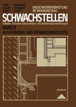 Schwachstellen: Schaden, Ursachen, Konstruktions- Und Ausfuhrungsempfehlungen. Band II. Aussenwande Und Offnungsanschlusse