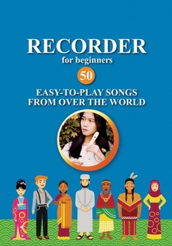 Paperback Recorder for Beginners. 50 Easy-to-Play Songs from Over the World: Easy Solo Recorder Songbook Book