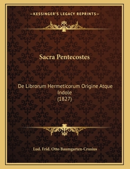 Paperback Sacra Pentecostes: De Librorum Hermeticorum Origine Atque Indole (1827) [Latin] Book