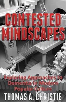 Paperback Contested Mindscapes: Exploring Approaches to Dementia in Modern Popular Culture Book