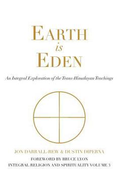 Paperback Earth is Eden: An Integral Exploration of the Trans-Himalayan Teachings Book