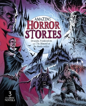 Paperback Amazing Horror Stories: Three Graphic Novels: Dracula, Frankenstein, and the Hound of the Baskervilles Book