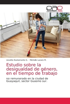 Paperback Estudio sobre la desigualdad de género, en el tiempo de trabajo [Spanish] Book