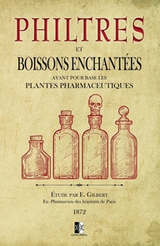 Paperback Philtres et Boissons Enchant?es: ayant pour base les plantes pharmaceutiques [French] Book