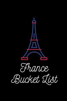 Paperback France Bucket List: Novelty Bucket List Themed Notebook Book