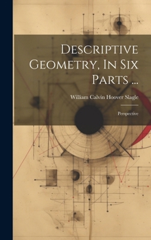 Hardcover Descriptive Geometry, In Six Parts ...: Perspective Book