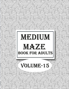 Paperback Medium Maze Book For Adults, Volume-15: A mind relaxation maze book with fun Book