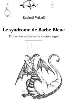 Paperback Le syndrome de Barbe Bleue: Et vous, vos enfants sont-ils vraiment sages? [French] Book