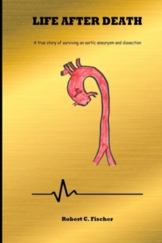 Paperback Life After Death: A true story of surviving an aortic aneurysm and dissection Book