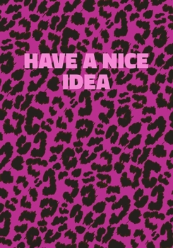 Have a Nice Idea: Pink Leopard Print Notebook With Funny Text On The Cover (Animal Skin Pattern). College Ruled (Lined) Journal. Wild Cat Theme with Cheetah Fur Design