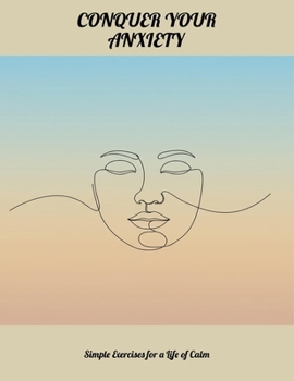 Paperback Conquer Your Anxiety: Simple Exercises For A Life Of Calm Book