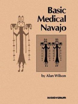 Paperback Basic Medical Navajo: An Introductory Text in Communication Book