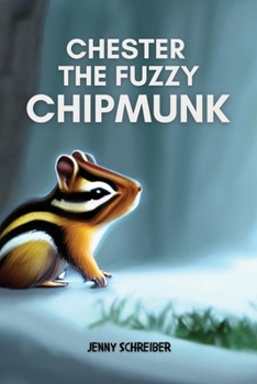 Paperback Chester the Fuzzy Chipmunk: Fun Facts About Chipmunks Easy Reader for Kids Book