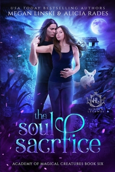 The Soul Sacrifice - Book #6 of the Hidden Legends: Academy of Magical Creatures