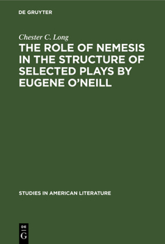 Hardcover The role of Nemesis in the structure of selected plays by Eugene O'Neill [German] Book