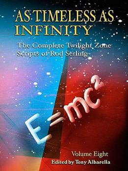 Hardcover As Timeless as Infinity Vol. 8: The Complete Twilight Zone Scripts of Rod Serling Book