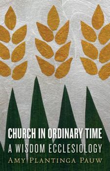 Paperback Church in Ordinary Time: A Wisdom Ecclesiology Book