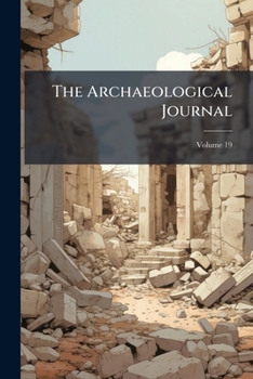 Paperback The Archaeological Journal; Volume 19 Book