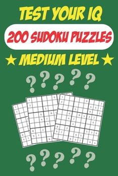 Paperback Test Your IQ: 200 Sudoku Puzzles - Medium Level: 102 Pages Book Sudoku Puzzles - Tons of Fun for your Brain! Book