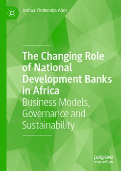 Paperback The Changing Role of National Development Banks in Africa: Business Models, Governance and Sustainability Book