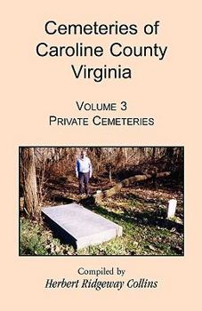 Paperback Cemeteries of Caroline County, Virginia, Volume 3: Private Cemeteries Book