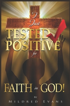 Paperback I Just Tested Positive For Faith In God Book