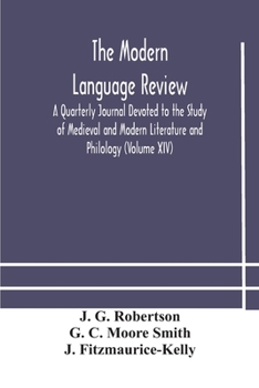 Paperback The Modern language review; A Quarterly Journal Devoted to the Study of Medieval and Modern Literature and Philology (Volume XIV) Book