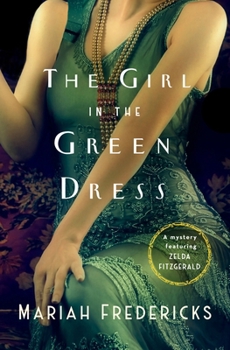 Hardcover The Girl in the Green Dress: A Mystery Featuring Zelda Fitzgerald Book