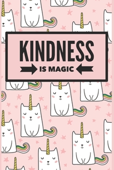 Kindness is Magic Kitty: journal 100 lined pages, 6"x9", features kawaii unicorn kitties, gift for adults, kids, teens who love unicorns, kitties or unikitties