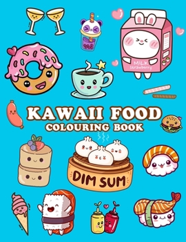 Paperback Kawaii Food Colouring Book: Cute Food Colouring Book for Adults, Kids and Girls Book