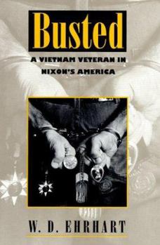 Hardcover Busted: A Vietnam Veteran in Nixon's America Book