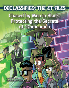 Chased by Men in Black: Protecting the Secrets of 'Oumaumau - Book #2 of the Declassified: The ET Files