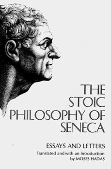 Paperback The Stoic Philosophy of Seneca: Essays and Letters Book