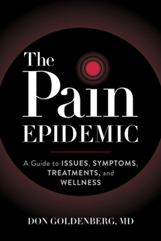 Paperback The Pain Epidemic: A Guide to Issues, Symptoms, Treatments, and Wellness Book