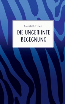 Paperback Die ungeahnte Begegnung: und andere Geschichten [German] Book