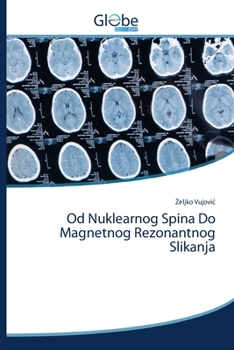 Paperback Od Nuklearnog Spina Do Magnetnog Rezonantnog Slikanja [Bosnian] Book