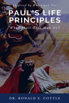 Paperback Paul's Life Principles: What Shall This Man Do? Book