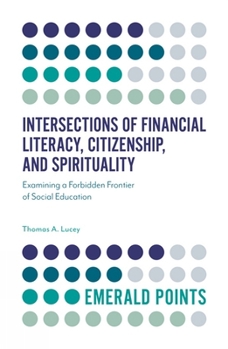 Paperback Intersections of Financial Literacy, Citizenship, and Spirituality: Examining a Forbidden Frontier of Social Education Book