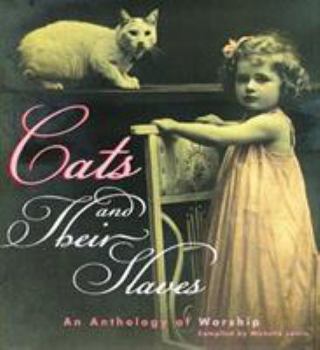 Hardcover Cats and Their Slaves : An Anthology of Worship Book