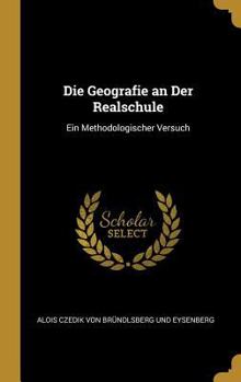 Hardcover Die Geografie an Der Realschule: Ein Methodologischer Versuch [German] Book
