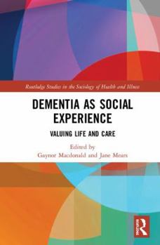 Hardcover Dementia as Social Experience: Valuing Life and Care Book