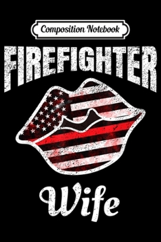 Composition Notebook: Kissing Lips Firefighter Wife Distressed Graphic Love  Journal/Notebook Blank Lined Ruled 6x9 100 Pages