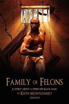 Paperback Family of Felons: A Story about a Pissed Off Black Man Book