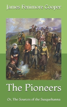 Paperback The Pioneers: Or, The Sources of the Susquehanna Book