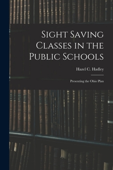 Paperback Sight Saving Classes in the Public Schools: Presenting the Ohio Plan Book