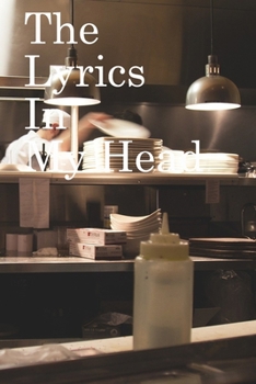 The Lyrics in My Head: Lined Notebook / Journal Gift, 100 Pages, 6x9, Soft Cover, Matte Finish Inspirational Quotes Journal, Notebook, Diary, Composition Book