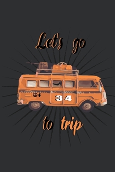 Let's go to Trip: Travel Notebook Trip Gift to Note best memories diary Gift Journal  140 Lined Page 6×9
